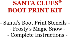 SANTA CLUES®BOOT PRINT KIT - Santa’s Boot Print Stencils - - Frosty’s Magic Snow - - Complete Instructions -